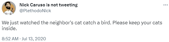 please keep your cats inside. tweet by nick caruso, PhD.